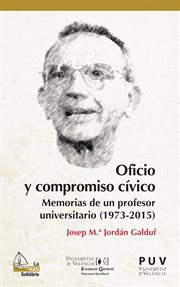 Oficio y compromiso cívico : memorias de un profesor universitario, 1973-2015 cover image