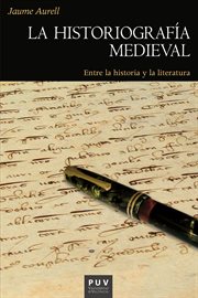 La historiografía medieval. Entre la historia y la literatura cover image