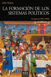 La formación de los sistemas políticos. Europa (1300-1500) cover image