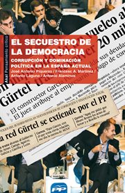 El secuestro de la democracia. Corrupción y dominación política en la España actual cover image