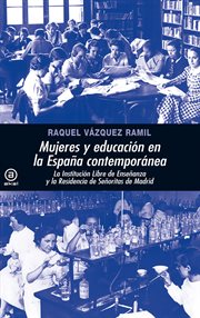 Mujeres y educación en la españa contemporánea. La Institución Libre de Enseñanza y su estela: la Residencia de Señoritas de Madrid cover image