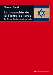 La invención de la tierra de Israel : de Tierra Santa a madre patria cover image