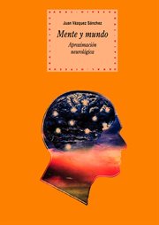 Mente y mundo : aproximación neurológica cover image