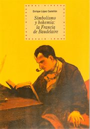 Simbolismo y bohemia : la Francia de Baudelaire cover image