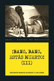¡Bang, bang, estás muerto!. (III) cover image