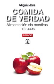Comida de verdad. Alimentación sin mentiras ni trucos cover image