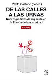 De las calles a las urnas : nuevos partidos de izquierda en la Europa de la austeridad cover image