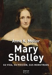 Mary Shelley : su vida, su ficción, sus monstruos cover image