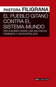 El pueblo gitano contra el sistema-mundo : reflexiones desde una militancia feminista y anticapitalista cover image