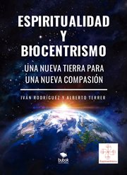 Espiritualidad y biocentrismo. Una nueva tierra para una nueva compasión cover image