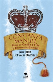 Constanza manuel: reina de castilla y león y princesa de portugal cover image