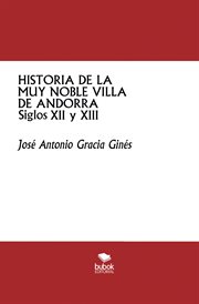 Historia de la muy noble villa de andorra -siglos xii y xiii- cover image