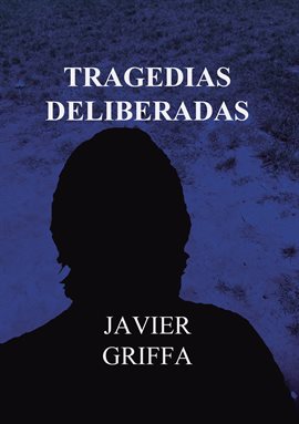 Cover image for Tragedias deliberadas