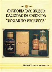 Memoria del museo nacional de medicina eduardo estrella cover image