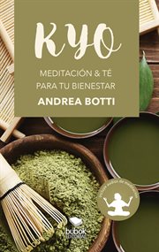 Kyo. Meditación & té para tu bienestar cover image