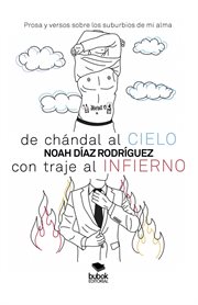 De chándal al cielo, con traje al infierno : Prosa y versos sobre los suburbios de mi alma cover image