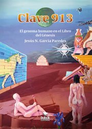 Clave 913 : El Genoma Humano en el Libro Del Génesis cover image