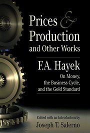 Prices and production and other works : F.A. Hayek on money, the business cycle, and the gold standard cover image