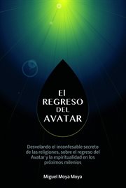 El regreso del avatar. Los misterios de la naturaleza humana, sobre el avatar solar y muchos otros temas cover image