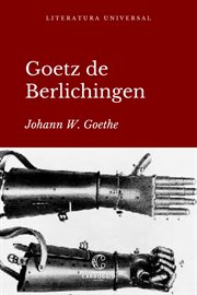 Goetz de Berlichingen : El caballero de la mano de hierro. Literatura Universal cover image