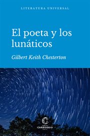 El poeta y los lunáticos : Episodios de la vida de Gabriel Gale. Literatura Universal cover image