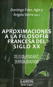Aproximaciones a la filosofía francesa del siglo xx. Deleuze, Foucault, Derrida, Beauvoir cover image