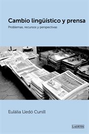 Cambio lingüístico y prensa : problemas, recursos y perspectivas cover image