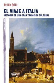 El viaje a Italia : historia de una gran tradición cultural cover image