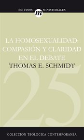 La homosexualidad. Compasión y claridad en el debate cover image