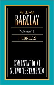 Comentario al nuevo testamento-barclay, volumen 13. Hebreos cover image