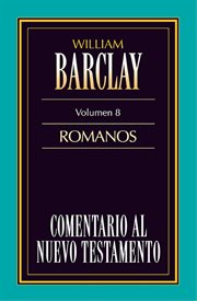 Comentario al nuevo testamento- barclay vol. 8. Romanos cover image