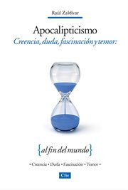Apocalipticismo : creencia, duda, fascinación y temor al fin del mundo cover image