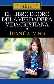 El libro de Oro de la verdadera vida cristiana cover image