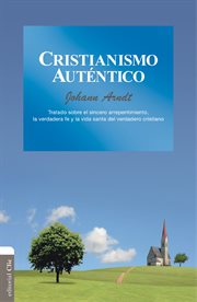 Cristianismo auténtico: tratado sobre el sincero arrepentimiento, la verdadera fe y la vida santa cover image