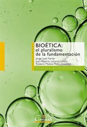 Bioética : el pluralismo de la fundamentación. Cátedra de Bioética cover image