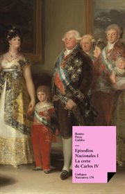 Episodios nacionales I : La Corte de Carlos IV cover image