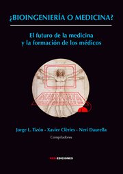 ¿Bioingeniería o medicina? : el futuro de la medicina y la formación de los médicos cover image