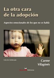 La otra cara de la adopción : aspectos emocionales de los que no se habla cover image