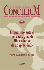 El budismo ante el mercado: ¿vía de liberación o de adaptación? (2014) : Concilium 357/ Artículo 8 EPUB. Concilium cover image