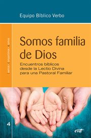 Somos familia de Dios : encuentros bíblicos desde la Lectio Divina para una Pastoral Familiar cover image