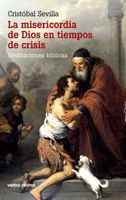La misericordia de Dios en tiempos de crisis : meditaciones bíblicas cover image