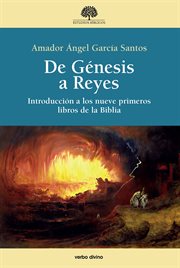 De Génesis a Reyes : introducción a los nueve primeros libros de la Biblia cover image