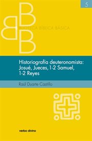 Historiografía deuteronomista : Josué, Jueces, 1-2 Samuel, 1-2 Reyes cover image