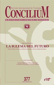 Concilium : revista internacional de teología. 377, La Iglesia del futuro cover image