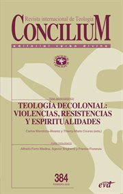 Teología decolonial: violencias, resistencias y espiritualidades : violencias, resistencias y espiritualidades cover image