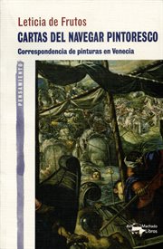 Cartas del navegar pintoresco : correspondencia de pinturas en Venecia cover image