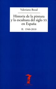 Historia de la pintura y la escultura del siglo XX en España. II, 1940-2010 cover image