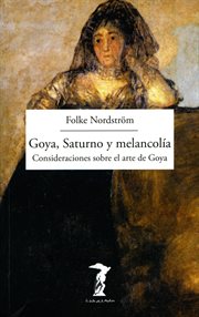 Goya, saturno y melancolía. Consideraciones sobre el arte de Goya cover image