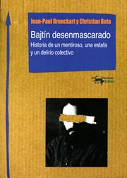 Bajtín desenmascarado : historia de un mentiroso, una estafa y un delirio colectivo cover image