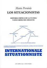 Los situacionistas : historia crítica de la última vanguardia del siglo XX cover image